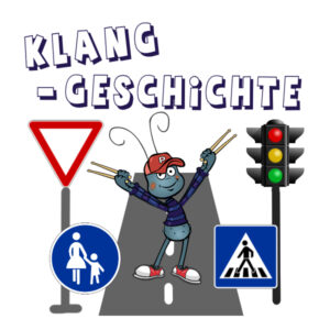 Klanggeschichte_Habe Acht auf den Verkehr!