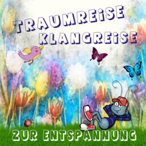 Ein Frühlingstraum Klangreise Traumreise