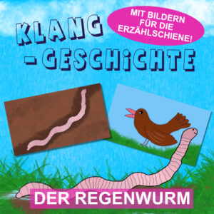 Der Regenwurm Klanggeschichte