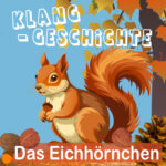 Das Eichhörnchen Klanggeschichte